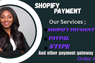 fix or set up shopify payments and integrate paypal, stripe, or other gateways