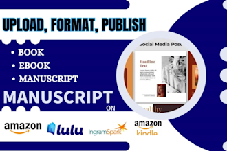 upload format publish ebook manuscript for amazon kdp, lulu, ingramspark