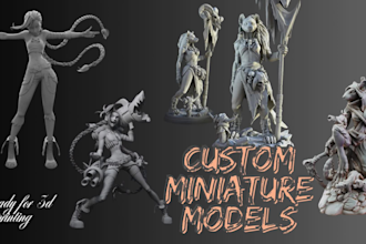 sculpt tabletop 3d models for 3d printing, miniatures, whatnot, dnd, figurines,