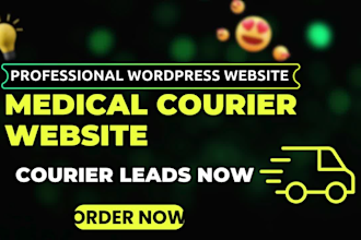 create a medical courier website and get leads,  highly courier leads now