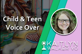 record a female child voice, male child voice or teenage girl voice in english