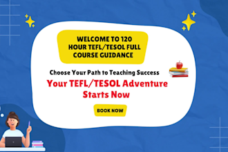 assist you and guide you completely in tefl tesol from course to certificate