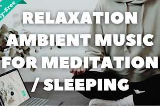 create relaxation ambient music for meditation, yoga, sleeping