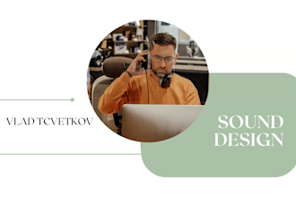 do sound design, foley and sfx for your commercial, app, animation