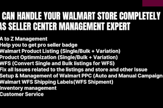 manage your walmart store and help you to get pro seller badge competently