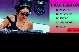 create a professional dj mix dj intro remix and dj mashup