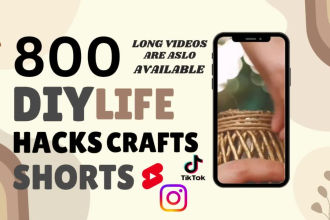 create 800 diy life hacks youtube shorts or tiktok videos