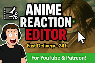 edit your anime reaction videos for youtube in 24hours
