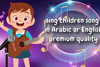 sing children songs in arabic or english premium quality