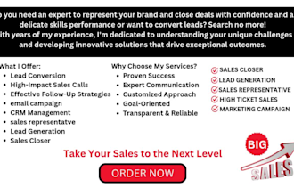 be your sales expert, sales closer, sales representative and sales leads