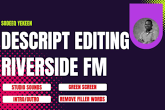 do a professional video and audio editing using descript riverside fm