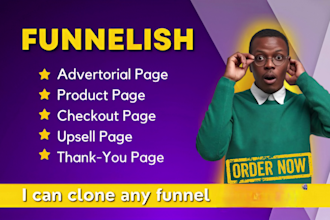 clone funnelish advertorial page product page and squeeze page in 12hours