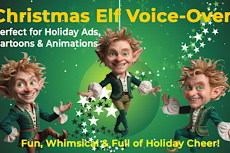 record a christmas elf character voice over for holiday ads and animations