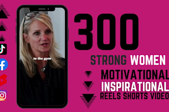 provide 300 women empowerment inspirational motivational reels, shorts, tik tok