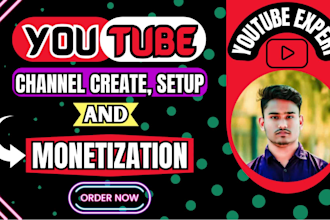 do youtube channel create and setup with monetize for you