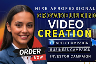 create a professional crowdfunding video for gofundme, kickstarter, or indiegogo
