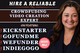 create an outstanding crowdfunding video for kickstarter indiegogo gofundme vide