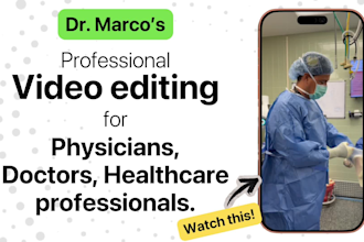 edit videos and reels for physicians, surgeons, healthcare