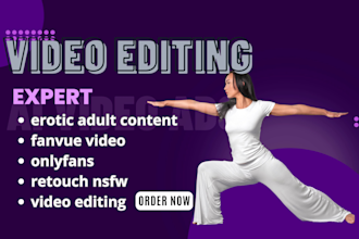 enhance retouch nsfw onlyfans fanvue video erotic adult content video editing