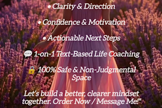 be your life coach for clarity, confidence and motivation