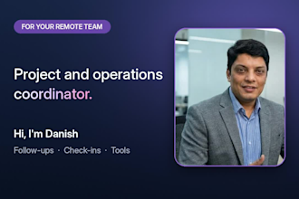 be your project coordinator and operations coordinator for your remote team