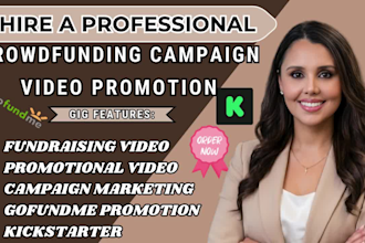 create highly crowdfunding campaign video for kickstarter gofundme indiegogo