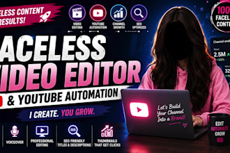 be faceless video editor for cashcow videos and youtube automation