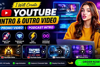 create youtube intro, outro video, promo, podcast intro