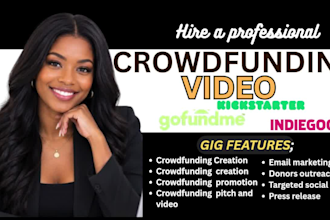 do crowdfunding video creation for gofundme, kickstarter, indiegogo