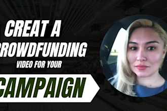create a professional crowdfunding campaign video for kickstarter, indiegogo