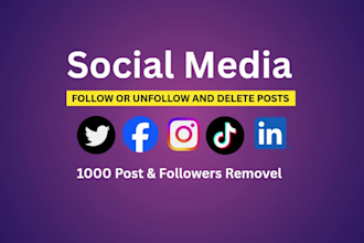 social media follow, unfollow, and delete posts to clean up