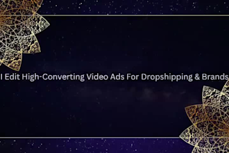 create high converting  video ads for drop shipping products