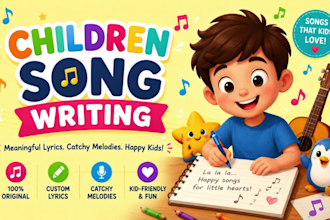 write children songs, nursery rhymes, kid songs, children lyrics, kid lyrics