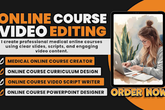 create a professional medical online course with scripts, slides, video editing