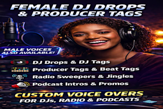 create custom dj drop and tags  produce tags intros radio imaging podcast intros