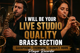 be your live studio quality brass section sax trombone trumpet horn player