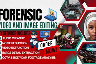 forensic image and video editing, cctv enhancement, report, photo restoration