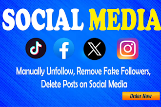 do manually unfollow, remove fake followers, delete posts on social media