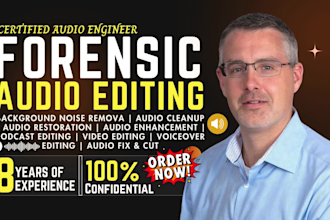 do forensic audio editing, voice restoration, cleanup, enhance, noise reduction
