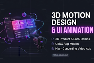 create 3d motion design, saas product demo video, and UI animations