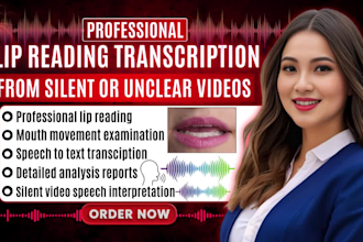 do professional lip reading from unclear or silent videos with detailed report