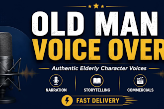 record an authentic old man voice over or elderly character voice