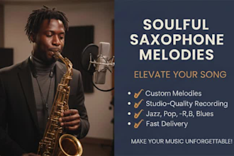 be your expert saxophonist for smooth melodies for your song