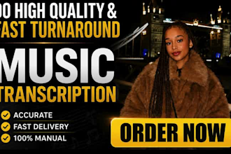 do a fast turnaround and a high quality music transcription
