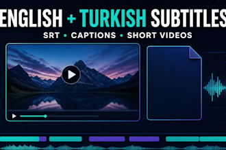 create accurate english and turkish subtitles and srt files