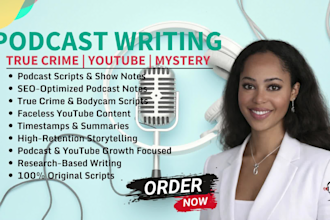 write podcast scripts, true crime youtube content faceless video SEO show notes