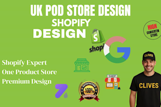 design a UK shopify pod store or one product shopify store for your brand