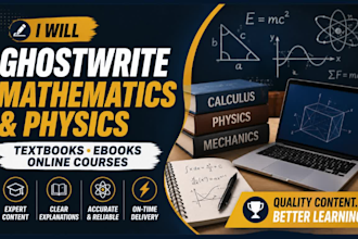 ghostwrite content for mathematics physics textbook or ebook online course