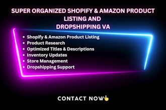 provide super organized shopify amazon product listing and dropshipping support