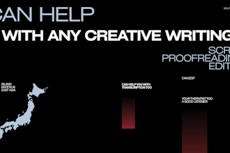 proofread, write creative script, anything including creativity with writing